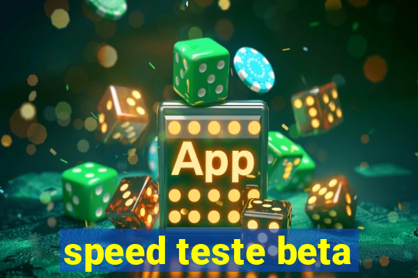 speed teste beta